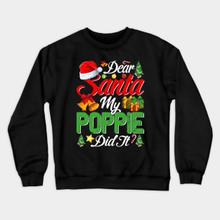 Dear Santa My Poppie Did It Funny Crewneck Sweatshirt